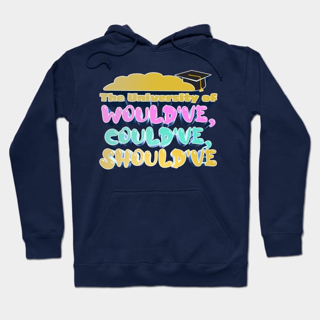 The University of Would've, Could've, Should've - Bobby Lee Steve Lee Quote From Tigerbelly Podcast Hoodie by Ina